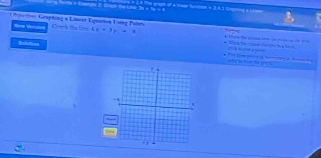 Loing Polists > Wps 2: Cragh the Lae 2x+1y=4
ors > 2.4 the gregh of a tneer funston = 2, 4.1 Grephing a Linme
Objection: Graphing & Linear Equation Using Pulnts
Sn 
Serphe
Nran Verción Graph the line 5x+3y=0 Mea de moma cr ca pso es de p
Selction
Whra the cowe chepng to a Nord
cick s phci a pua
Pos Cores pescs at trminateg in deming
anhe is dome the i nl