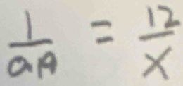 frac 1a_A==12= 12/x 