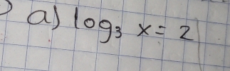 as log _3x=2