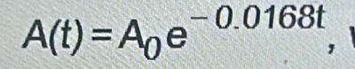 A(t)=A_0e^(-0.0168t),