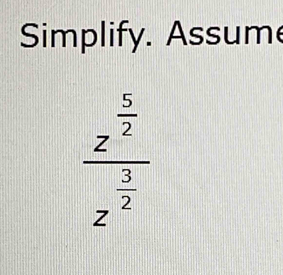 Simplify. Assume