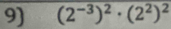 (2^(-3))^2· (2^2)^2