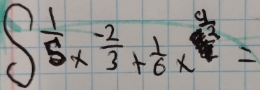 ∈t _0^((frac 1)5)*  (-2)/3 + 1/6 x^(frac 4)3=