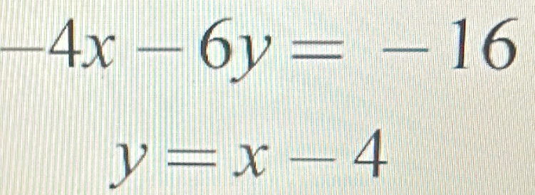 -4x-6y=-16
y=x-4