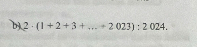 2· (1+2+3+...+2023):2024.