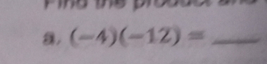 mno 
a, (-4)(-12)= _