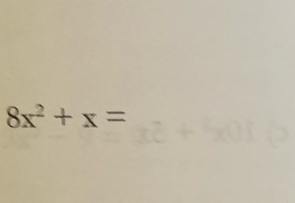 8x^2+x=