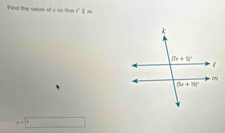 Find the value of x so that l||m.
x=7