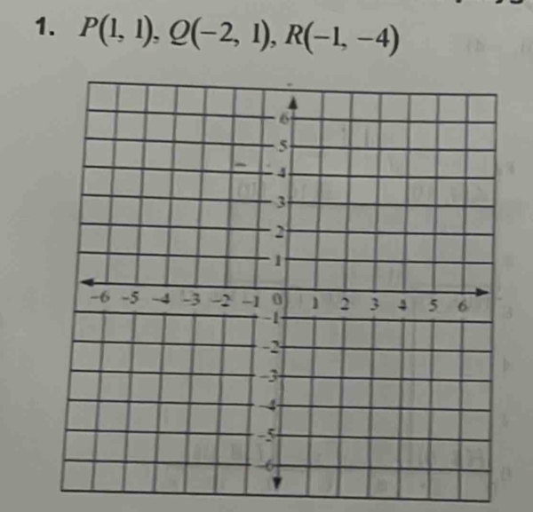 P(1,1), Q(-2,1), R(-1,-4)
6