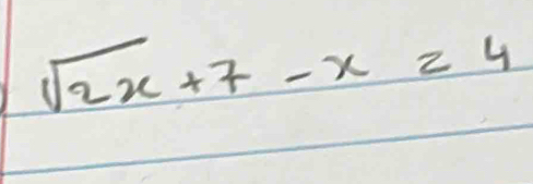 sqrt(2x)+7-x=4