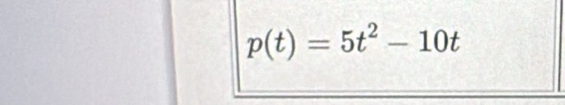 p(t)=5t^2-10t