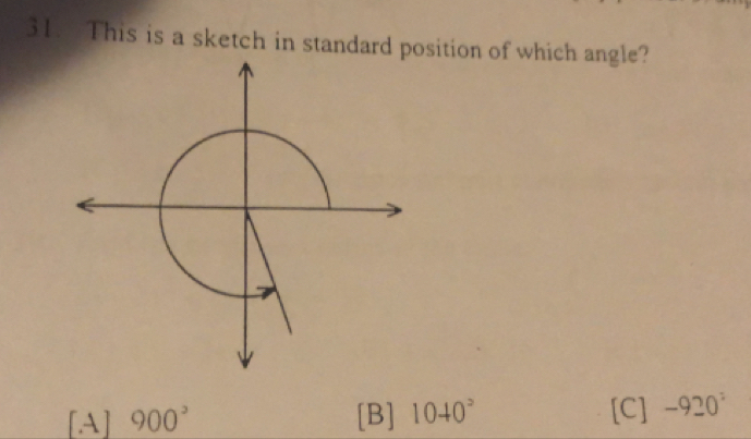 This is a sketch in standard position of which angle?
[A] 900° [B] 1040^2 [C] -920^2