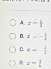 A. x= k/3 
B. x=- 3/k 
C. x=- k/3 
D. x= 3/k 