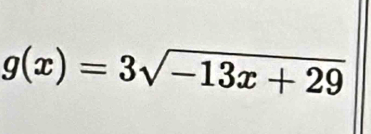 g(x)=3sqrt(-13x+29)