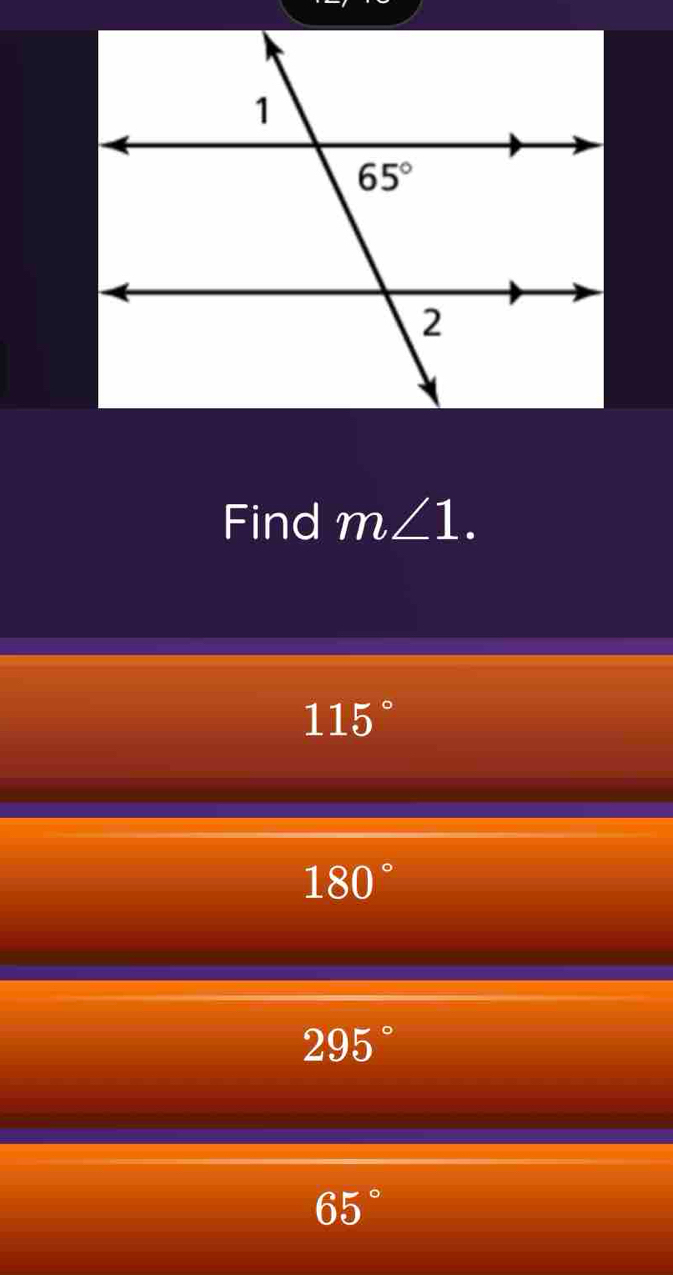 Find m∠ 1.
115°
180°
295°
65°