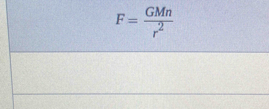 F= GMn/r^2 