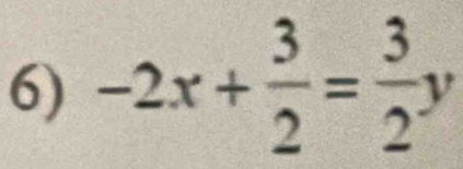 -2x+ 3/2 = 3/2 y