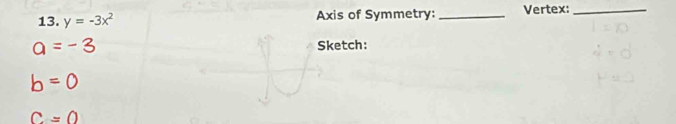 y=-3x^2 Axis of Symmetry: _Vertex:_ 
ketch: