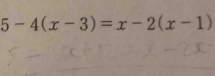 5-4(x-3)=x-2(x-1)