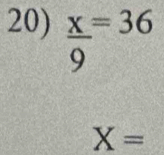  x/9 =36
X=