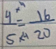 frac 4^(x^*)=frac 16= 16/20 