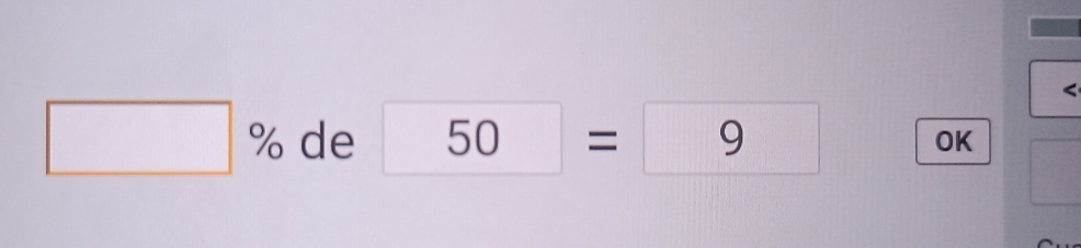 □ % de 50=9 OK°