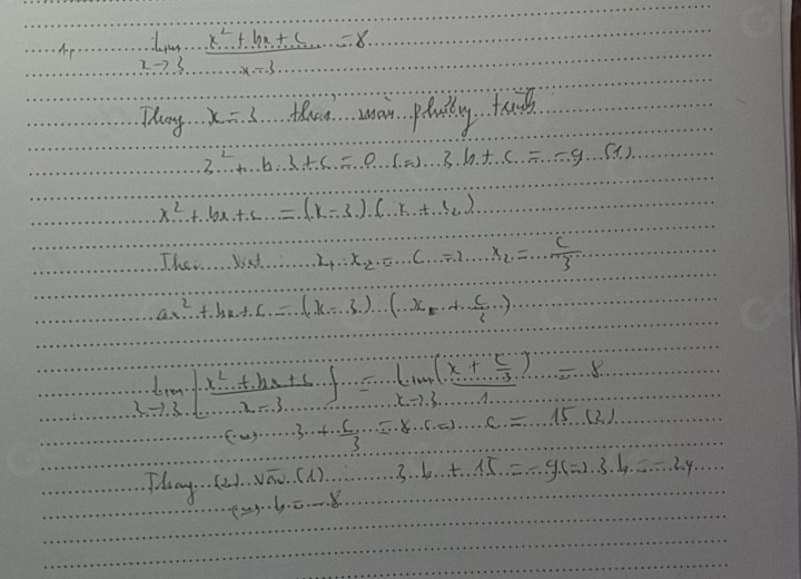 limlimits _xto 3 (x^2+ln x+6)/x-3 =2
Theny x=3 thae wan platly tath. 
3...+...b...................................................
x^2+bx+c=(x-3)(x+3)
They list L_1.x_2............3........* ...= (c.)/3 
ax^2+bx+c=(x-3)· ·s · (·s )
lim _xto 3  (x^2+hx+6)/x-3  =.........x)^2
f(n)_·s ·s 3· 3· + C/3 ·s 8·s 6·s 6=..15(k)