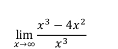 limlimits _xto ∈fty  (x^3-4x^2)/x^3 