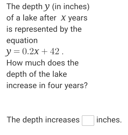 Solved: The depth y (in inches) of a lake after X years is represented ...