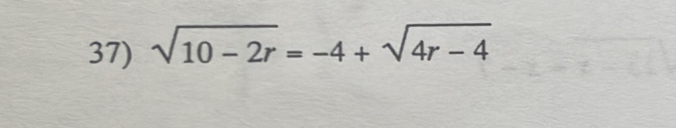 sqrt(10-2r)=-4+sqrt(4r-4)