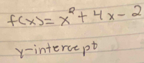 f(x)=x^2+4x-2
v-intercepb