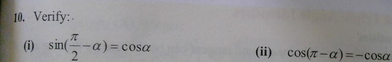 Verify: 
(i) sin ( π /2 -alpha )=cos alpha
(ii) cos (π -alpha )=-cos alpha
