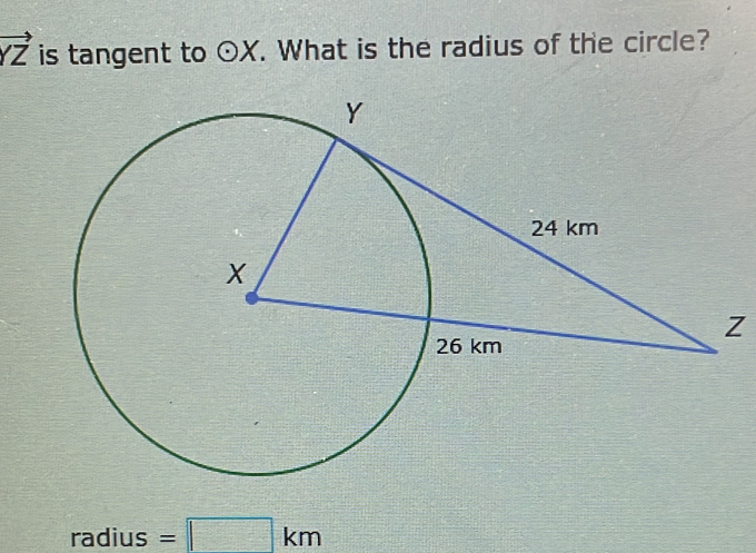 vector YZ is tangent to odot X. What is the radius of the circle?
Z
radius =□ km