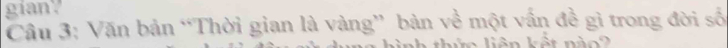 gian? 
Câu 3: Văn bản “Thời gian là vàng” bản về một vấn đề gì trong đời số 
n iên kế t no n 2