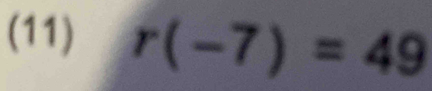 (11) r(-7)=49