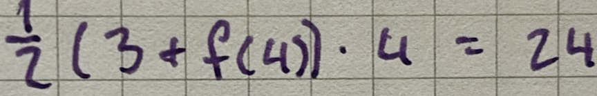  1/2 (3+f(4))· 4=24