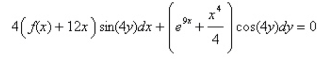 4(f(x)+12x)sin (4y)dx+(e^(9x)+ x^4/4 )cos (4y)dy=0