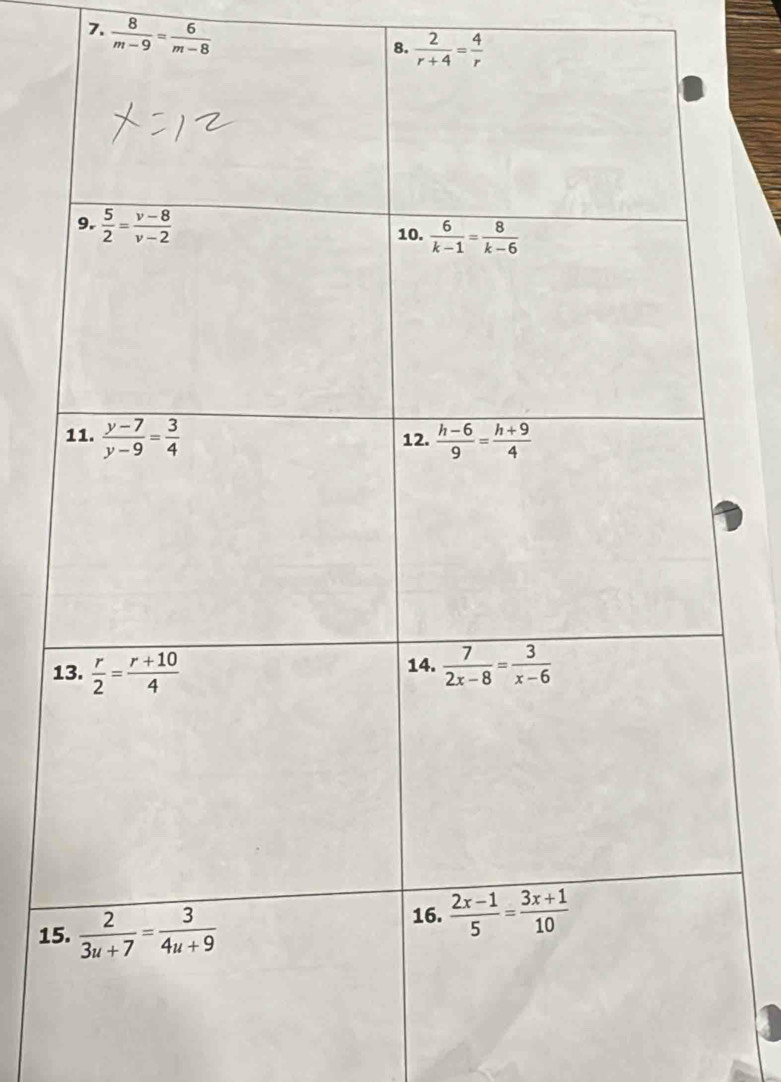  8/m-9 = 6/m-8 
8.  2/r+4 = 4/r 
1