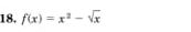 f(x)=x^2-sqrt(x)