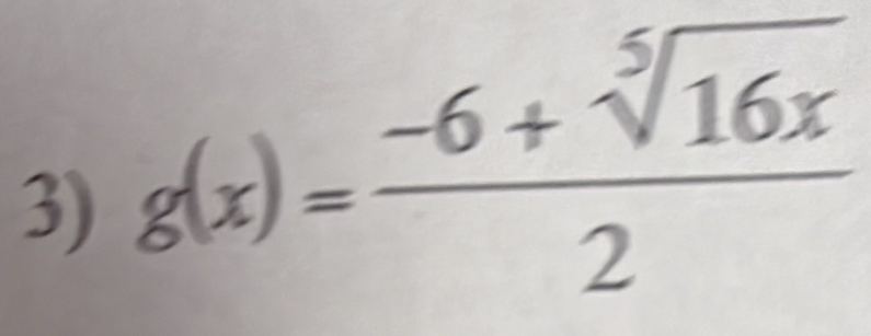 g(x)= (-6+sqrt[5](16x))/2 