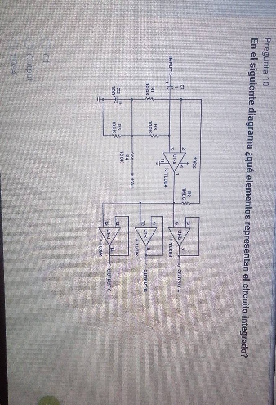 Pregunta 10
En el siguiente diagrama ¿qué elementos representan el circuito integrado?
C1
Output
TI084