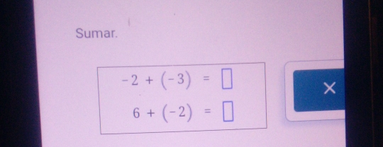 Sumar.
-2+(-3)=□
×
6+(-2)=□