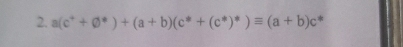 a(c^++varnothing^*)+(a+b)(c^*+(c^*)^*)equiv (a+b)c *