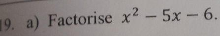 Factorise x^2-5x-6.