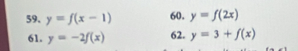 y=f(x-1) 60. y=f(2x)
61. y=-2f(x) 62. y=3+f(x)