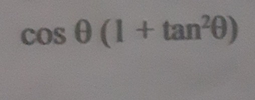 cos θ (1+tan^2θ )