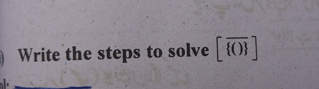 ) Write the steps to solve [overline  () ]
_.