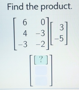 Find the product.
[?]