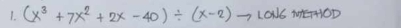 (x^3+7x^2+2x-40)/ (x-2)to LONG(x+10D