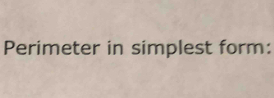 Perimeter in simplest form: